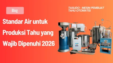 Standar Air untuk Produksi Tahu yang Wajib Dipenuhi 2026