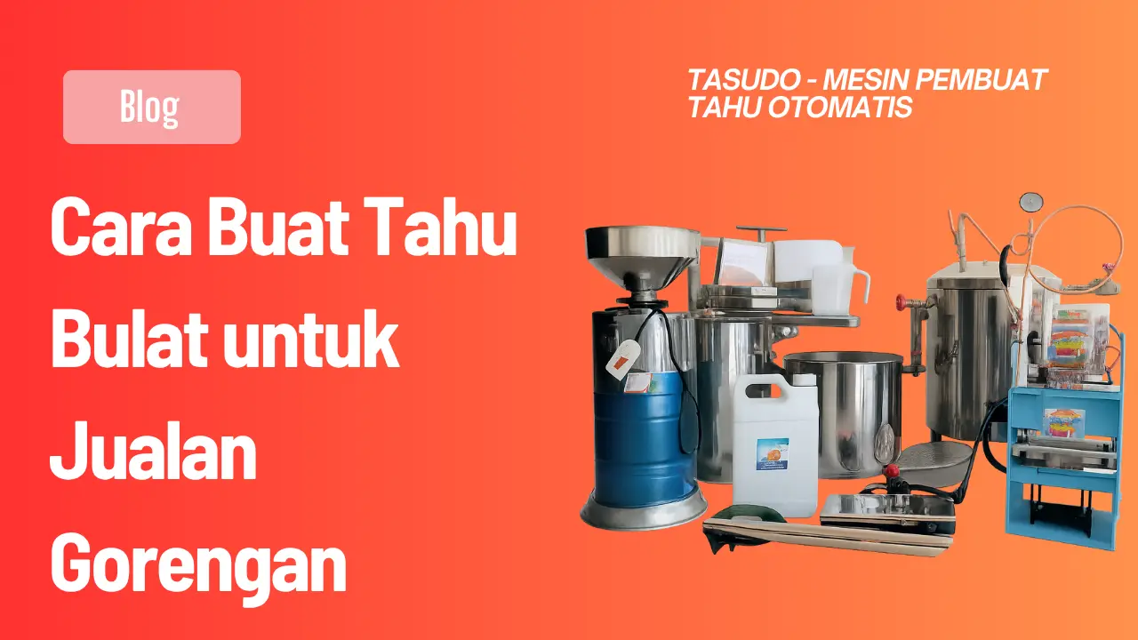 Cara Buat Tahu Bulat untuk Jualan Gorengan 2026