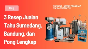 3 Resep Jualan Tahu Sumedang, Bandung, dan Pong Lengkap