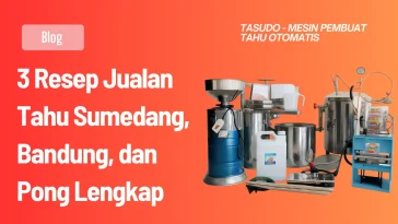 3 Resep Jualan Tahu Sumedang, Bandung, dan Pong Lengkap