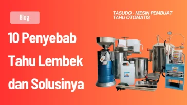 10 Penyebab Tahu Lembek dan Solusinya