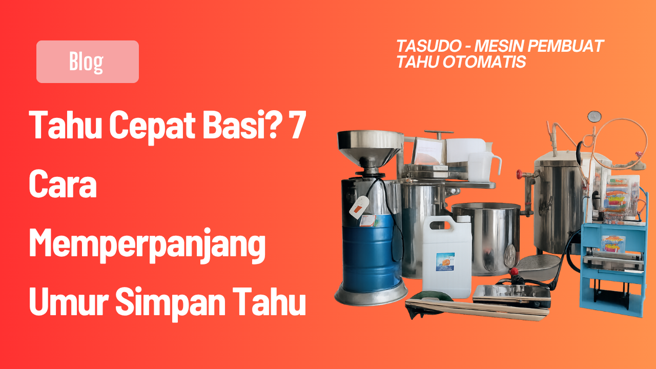 Tahu Cepat Basi? 7 Cara Memperpanjang Umur Simpan Tahu