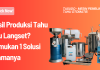 Hasil Produksi Tahu Bau Langset? Temukan 1 Solusi Utamanya