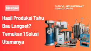 Hasil Produksi Tahu Bau Langset? Temukan 1 Solusi Utamanya