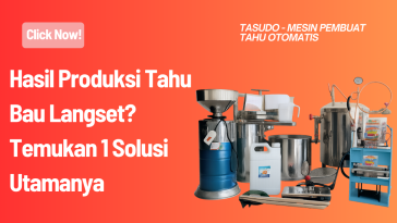 Hasil Produksi Tahu Bau Langset? Temukan 1 Solusi Utamanya