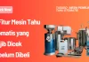 12 Fitur Mesin Tahu Otomatis yang Wajib Dicek Sebelum Dibeli
