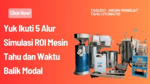Yuk Ikuti 5 Alur Simulasi ROI Mesin Tahu dan Waktu Balik Modal