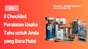 8 Checklist Peralatan Usaha Tahu untuk Anda yang Baru Mulai