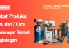Limbah Produksi Tahu dan 7 Cara Kelola agar Ramah Lingkungan