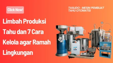Limbah Produksi Tahu dan 7 Cara Kelola agar Ramah Lingkungan