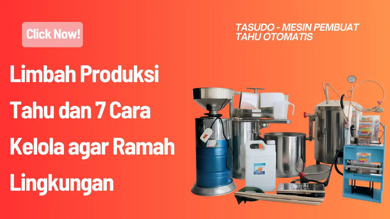Limbah Produksi Tahu dan 7 Cara Kelola agar Ramah Lingkungan